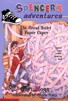 SPENCER'S ADVENTURES -- THE GREAT TOILET PAPER CAPER By Gary Hogg **BRAND NEW**