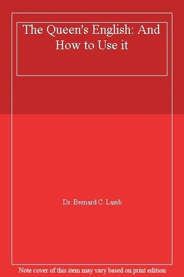 The Queen's English: And How to Use It,Bernard C. Lamb- 97817824