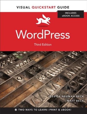 WordPress: Visual QuickStart Guide By Matt Beck, Jessica Neuman 