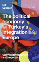 Elif UzgöRen | The Political Economy Of Turkey's Integration Into Europe | Buch