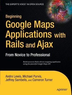 Beginning Google Maps Applications with Rails and A... by Lewis, Andre Paperback