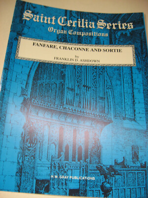 Fanfare Chaconne and Sortie Franklin Ashdown St Saint Cecilia Organ Sheet Music