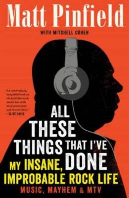All These Things That I've Done: My Insane, Improbable Rock Life - GOOD