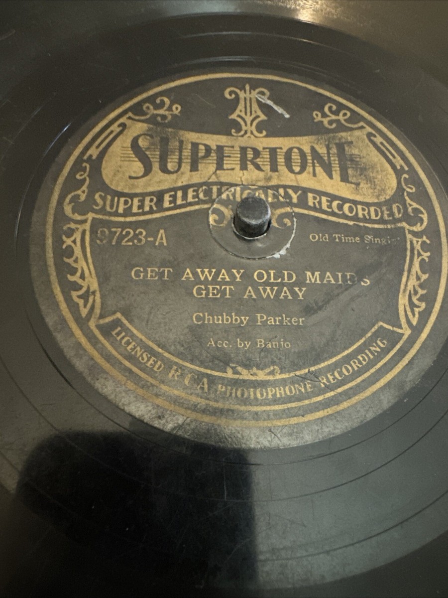 Supertone 78 RPM Chubby Parker - Get Away Old Man / In