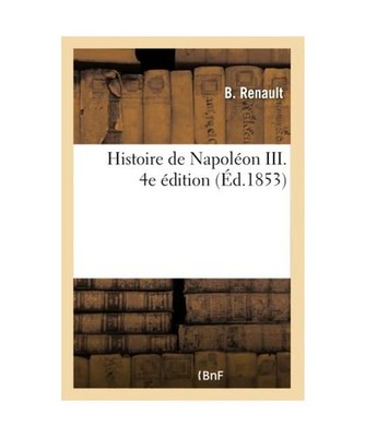 Histoire de Napoléon III, Empereur Des Français: Proclamation de l'Empire, B. 