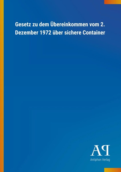 Gesetz Zu Dem ÜBereinkommen Vom 2. Dezember 1972 üBer Sichere Container Verlag-image