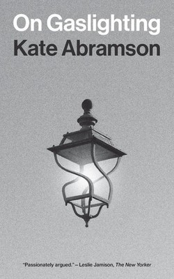 On Gaslighting by Kate Abramson Hardcover Book