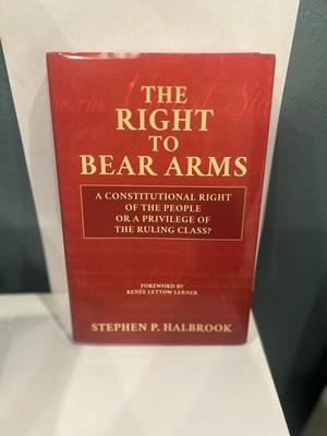 Right to Bear Arms | by Stephen P. Halbrook (2021, Hardcover)