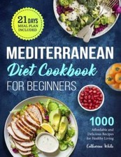 Mediterranean Diet Cookbook for Beginners: 10...