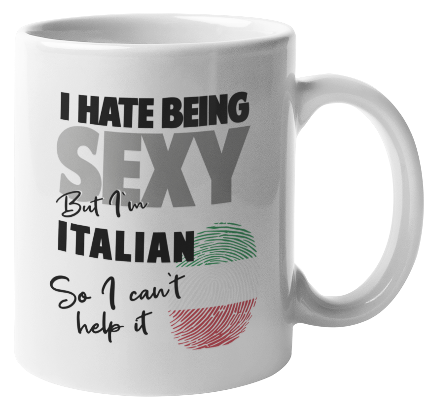 I Hate Being Sexy But I'm Italian. So I Can't Help It. Funny Coffee & Tea Mug