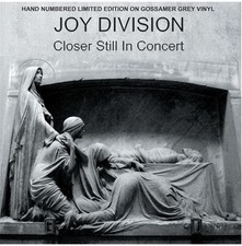 JOY DIVISION Closer Still In Concert (Grey Vi...