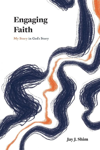 Engaging Faith My Story In God's Story Jay J. Shim Taschenbuch Englisch 2024-image