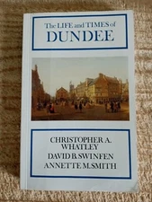 THE LIFE & TIMES OF DUNDEE BY WHATLEY/SWINFEN/SMITH.1995 PAPERBACK*THD12