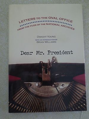 DEAR MR. PRESIDENT - LETTERS TO THE OVAL OFFICE (HC) BY DWIGHT YOUNG