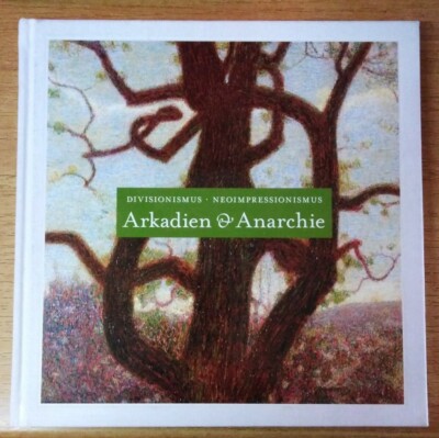 Arkadien und Anarchie. Divisionismus Neoimpressionismus von Vivien Greene