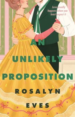 An Unlikely Proposition Hardcover Rosalyn Eves