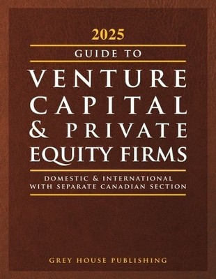 Guide to Venture Capital & Private Equity Firms, 2025 - 9798891790896