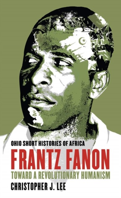 Frantz Fanon – Toward a Revolutionary Humanism Lee Paperback John Wiley & Sons