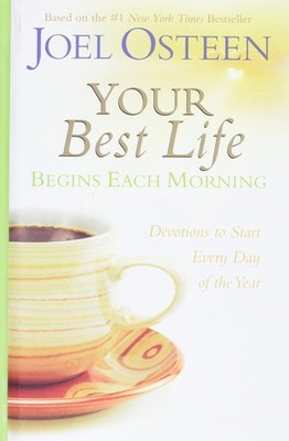 Your Best Life Begins Each Morning: Devotions to Start Every Day of the Year...