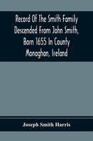 Joseph Smith Harris | Record Of The Smith Family Descended From John Smith,...