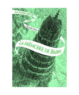 La passe-miroir 3: La Mémoire de Babel, Dabos, Christelle