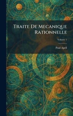 Traite De Mecanique Rationnelle by Paul Apell Hardcover Book