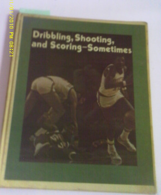 DRIBBLING, SHOOTING, AND SCORING-SOMETIMES - Gary Paulsen (Hardcover, 1976)