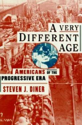 A Very Different Age: Americans of the Progressive Era - Paperback - GOOD