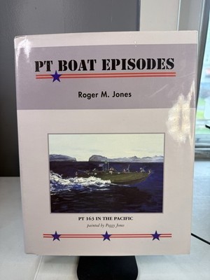 PT Boat Episodes by Roger M Jones PT 163 In The Pacific - Hardcover DJ 2003