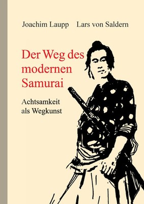 Der Weg des modernen Samurai | Achtsamkeit als Wegkunst | Saldern (u. a.) | Buch