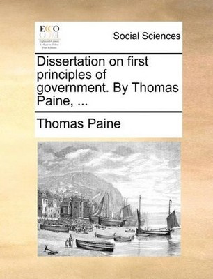 Thomas Paine Dissertation on First Principles of Government. by Th (Taschenbuch)