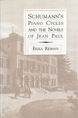 Erika Reiman Schumann's Piano Cycles and the Novels of Jean Paul (Hardback)