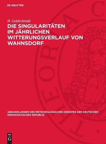 H Goldschmidt Die Singularitäten Im Jährlichen Witterungsverlauf Von  (Hardback)