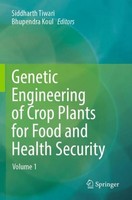 Genetic Engineering Of Crop Plants For Food And Health Security Siddharth Tiwari