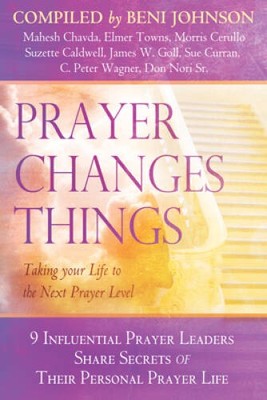Prayer Changes Things: Taking Your Life to the Next Prayer Level - VERY GOOD