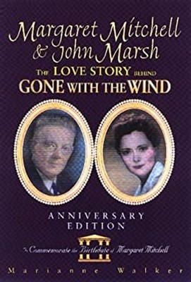 Margaret Mitchell and John Marsh : The Love Story Behind Gone wit