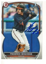 FREDERICK  BENCOSME BALTIMORE ORIOLES  PROSPECT  2023 BOWMAN  SIGNED CARD