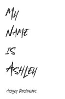 My Name Is Ashley Ashley Deschenes Taschenbuch Kartoniert / Broschiert Englisch