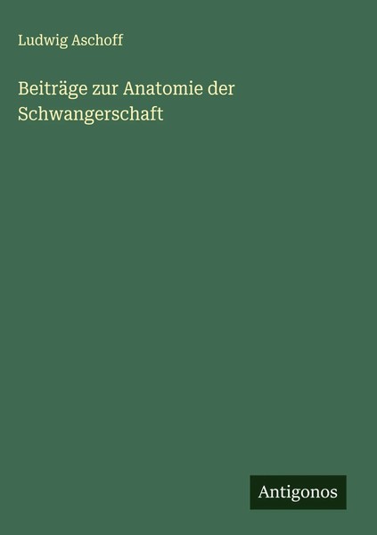 Ludwig Aschoff | BeiträGe Zur Anatomie Der Schwangerschaft | Buch | Deutsch-image