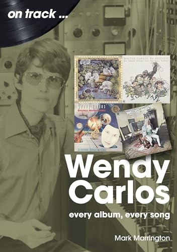 Wendy Carlos On Track:: Every Album, Every Song - Image 7