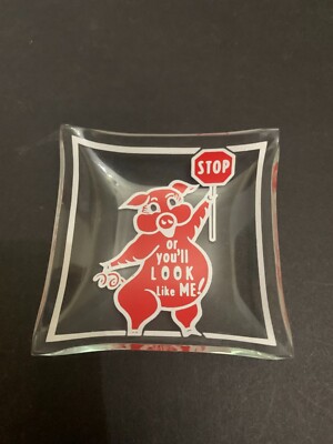 Vintage Humorous Stop Or You'll Look Like Me Pig Glass Ring Dish