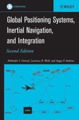 Global Positioning Systems, Inertial Navigation, and Integration by Grewal, Moh