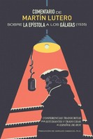Comentario De MartíN Lutero Sobre EpíStola A Los GáLatas (1535) Luther (U. A.)