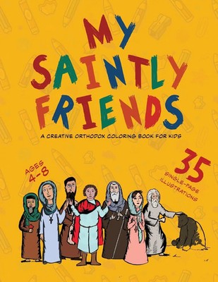 My Saintly Friends A Creative Orthodox coloring book for kids Michael Elgamal