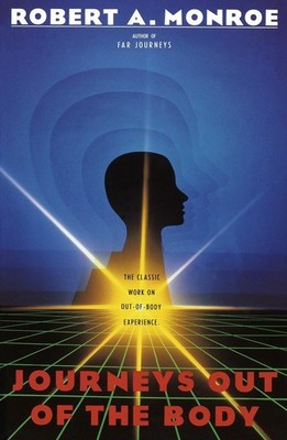 Journeys Out of the Body: The Classic Work on Out-of-Body Experience (Journe...