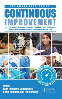 Continuous Improvement: Seek Perfection, Embrace Scientific Thinking, Focus on,