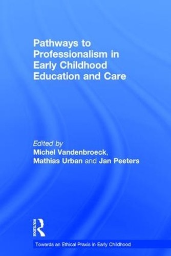 Pathways to Professionalism in Early Childhood Education and ... - 9781138918887