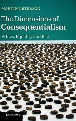 The Dimensions of Consequentialism Ethics, Equality and Risk Peterson Hardback