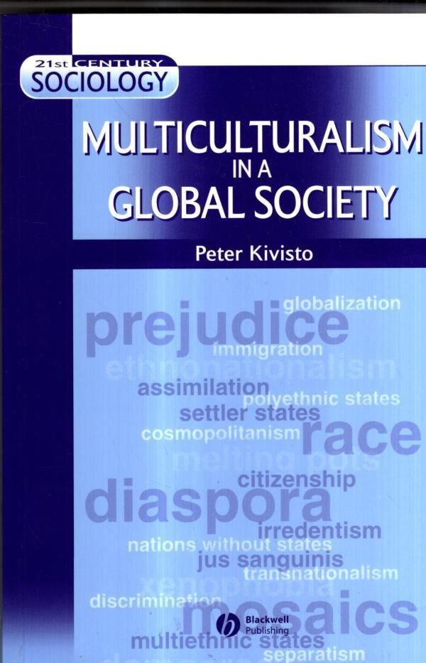 Multiculturalism in a Global Society (21st Century Sociology) : Kivisto Kivisto