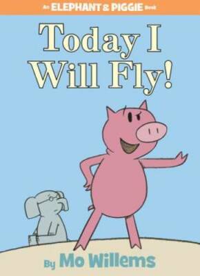 Today I Will Fly! (An Elephant and Piggie Book) - Hardcover - GOOD